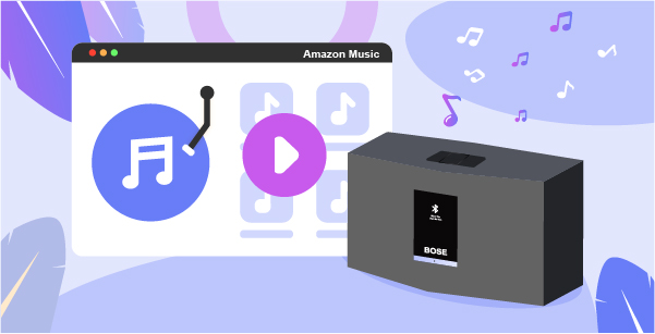 Skrivemaskine falanks Tutor 2 Best Ways to Play Amazon Music on Bose SoundTouch - TunesMake